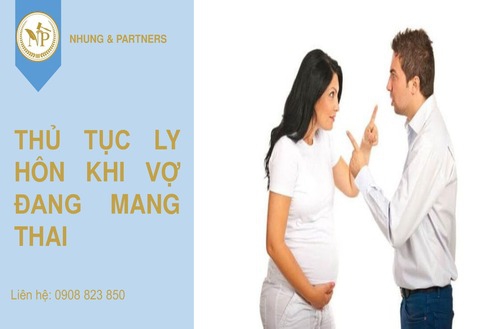 THỦ TỤC GIẢI QUYẾT LY HÔN KHI VỢ ĐANG MANG THAI NĂM 2024