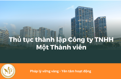 THỦ TỤC THÀNH LẬP CÔNG TY TNHH MỘT THÀNH VIÊN