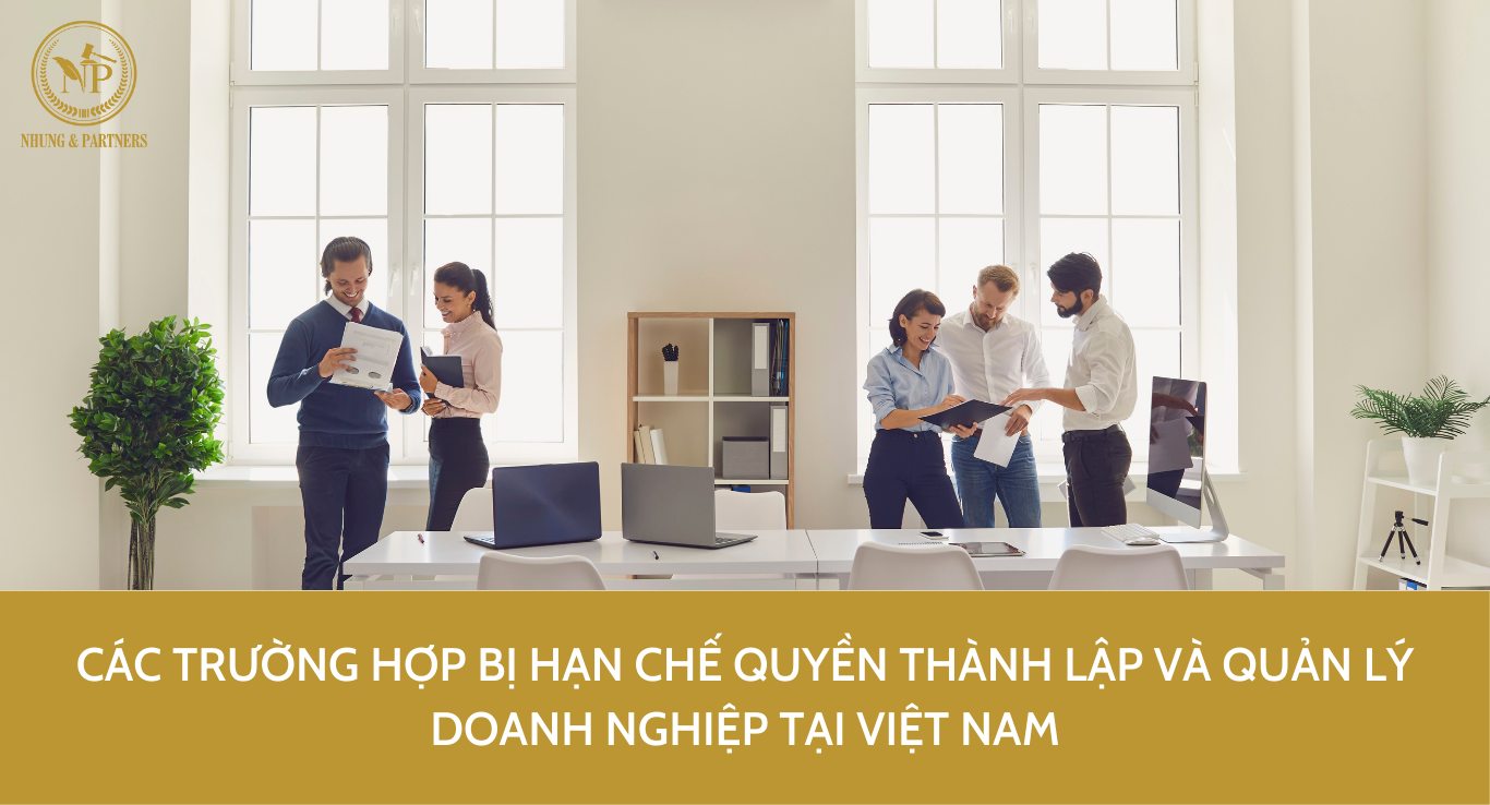 Các trường hợp bị hạn chế quyền thành lập và quản lý doanh nghiệp tại Việt Nam