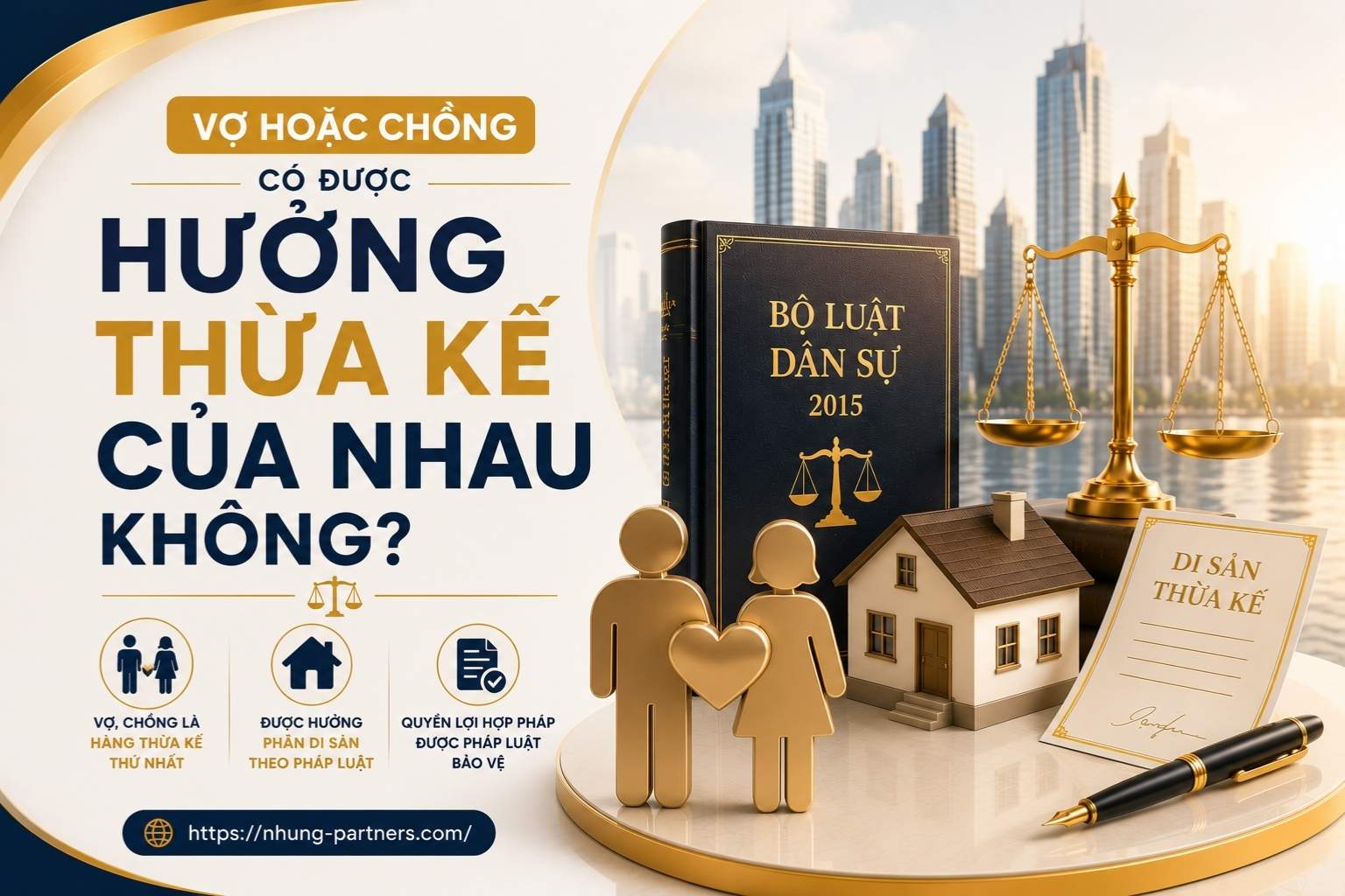 Vợ hoặc chồng có được hưởng thừa kế của nhau không?
