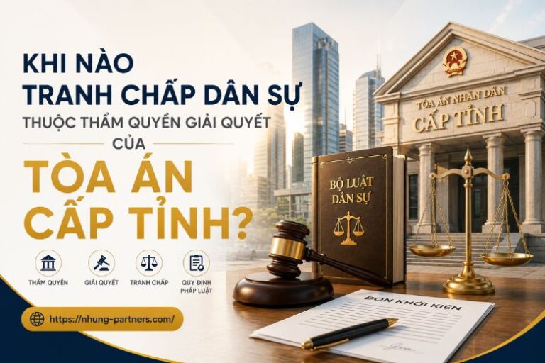 Khi nào tranh chấp dân sự thuộc thẩm quyền giải quyết của Tòa án cấp tỉnh?